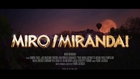 MIRO MIRANDA 30 sec TRAILER