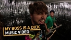 My Boss Is A Dick Music Video
