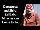 Dattatreya and Shirdi Sai Baba Miracles can Come to You