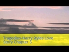 Tragedies-Harry Styles Love Story Ch.5