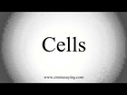 How to Pronounce Cells