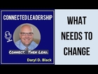 Connected Leadership Episode 16: What needs to change?