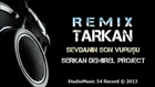 Tarkan - Sevdanın Son Vuruşu (Remix) Serkan Demirel Project